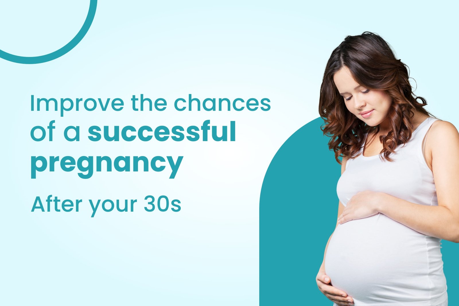 How to improve the chances of a successful pregnancy after your 30s?